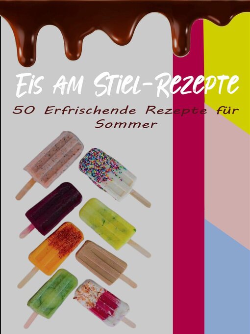 Title details for Eis am Stiel-Rezepte by Atelier Gourmand - Available